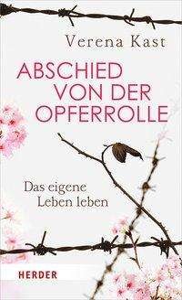 Cover for Kast · Abschied von der Opferrolle (Book)