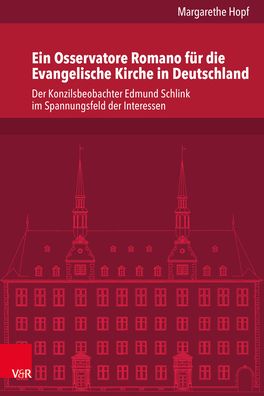 Cover for Margarethe Hopf · VerA¶ffentlichungen des Instituts fA&quot;r EuropA¤ische Geschichte Mainz: Der Konzilsbeobachter Edmund Schlink im Spannungsfeld der Interessen (Hardcover Book) (2019)