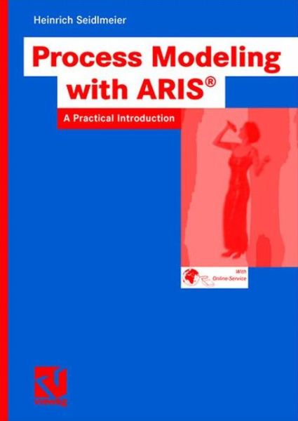 Cover for Heinrich Seidlmeier · Process Modeling with Aris: a Practical Introduction (Paperback Book) (2004)