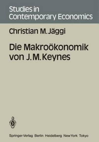 Cover for Christian M. Jaggi · Die Makrookonomik von J. M. Keynes - Studies in Contemporary Economics (Paperback Book) [German edition] (1986)