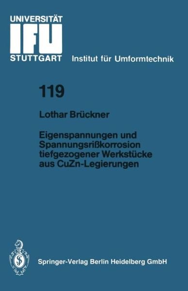 Cover for Lothar Bruckner · Eigenspannungen Und Spannungsrisskorrosion Tiefgezogener Werkstucke Aus Cuzn-Legierungen - Ifu - Berichte Aus Dem Institut Fur Umformtechnik der Univer (Paperback Book) [German edition] (1993)
