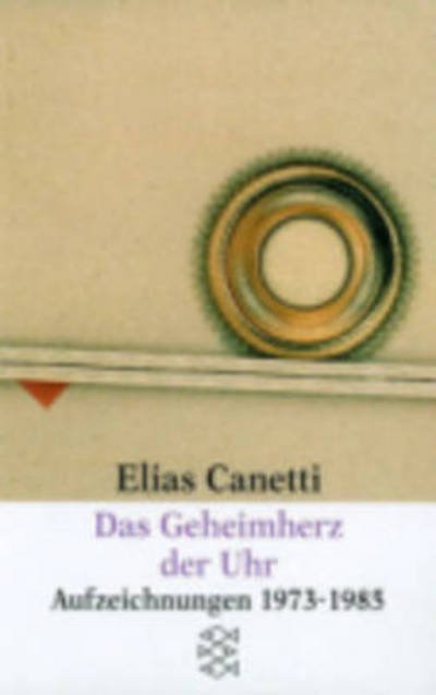Cover for Elias Canetti · Das Geheimherz Der Uhr (Buch)