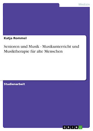 Senioren und Musik - Musikunterr - Rommel - Książki - GRIN Verlag - 9783638935777 - 10 sierpnia 2013