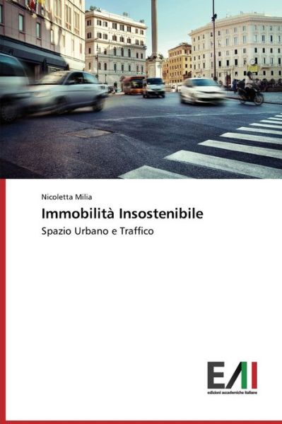 Cover for Nicoletta Milia · Immobilità Insostenibile: Spazio Urbano E Traffico (Pocketbok) [Italian edition] (2014)