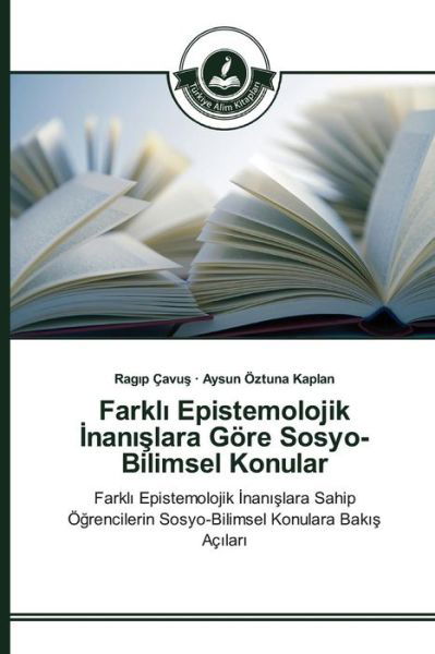 Farkl Epistemolojik Nan Lara Gore Sosyo-bilimsel Konular - Oztuna Kaplan Aysun - Livros - Turkiye Alim Kitaplar - 9783639673777 - 24 de junho de 2015