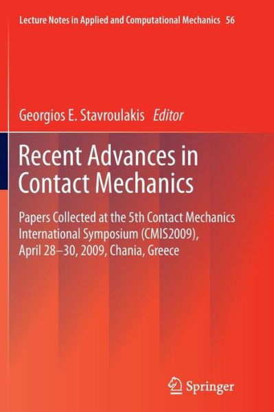 Cover for Stavroulakis  Georgi · Recent Advances in Contact Mechanics: Papers Collected at the 5th Contact Mechanics International Symposium (CMIS2009), April 28-30, 2009, Chania, Greece - Lecture Notes in Applied and Computational Mechanics (Paperback Book) [2013 edition] (2014)