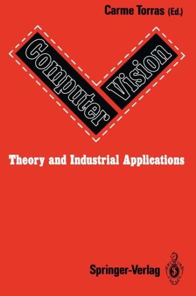 Cover for Carme Torras · Computer Vision: Theory and Industrial Applications (Paperback Book) [Softcover reprint of the original 1st ed. 1992 edition] (2012)