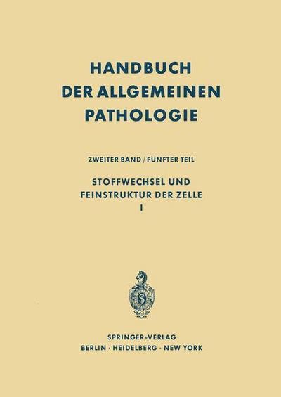 Cover for F B Chner · Stoffwechsel und Feinstruktur der Zelle I - Handbuch der Allgemeinen Pathologie / Die Zelle (Paperback Book) [Softcover reprint of the original 1st ed. 1968 edition] (2012)