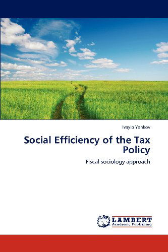 Cover for Ivaylo Yankov · Social Efficiency of the Tax Policy: Fiscal Sociology Approach (Paperback Book) (2012)