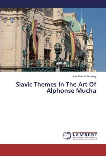 Cover for Livia Vidicki-pentney · Slavic Themes in the Art of Alphonse Mucha (Paperback Book) (2014)