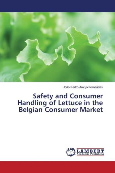 Cover for Araujo Fernandes Joao Pedro · Safety and Consumer Handling of Lettuce in the Belgian Consumer Market (Paperback Bog) (2015)