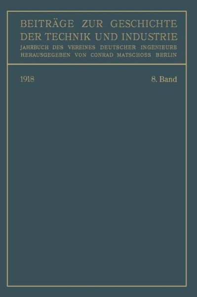 Cover for Conrad Matschoss · Beitrage Zur Geschichte Der Technik Und Industrie: Jahrbuch Des Vereines Deutscher Ingenieure. Achter Band (Paperback Book) [Softcover Reprint of the Original 1st 1918 edition] (1918)