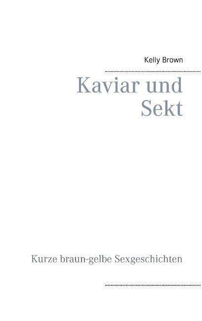 Cover for Kelly Brown · Kaviar Und Sekt Geschichten (Paperback Bog) [German edition] (2013)