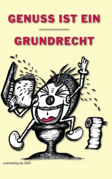 Cover for Cremoting by Sms · Genuss Ist Ein Grundrecht (Hardcover Book) (2015)