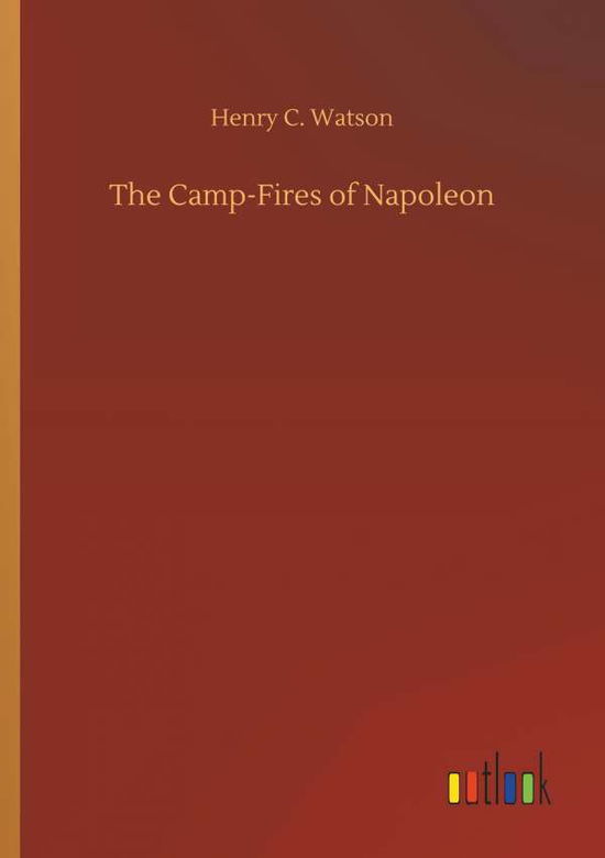 Cover for Henry C Watson · The Camp-Fires of Napoleon (Paperback Book) (2018)