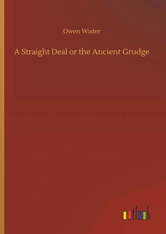 Cover for Wister · A Straight Deal or the Ancient G (Bok) (2018)