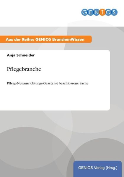 Cover for Anja Schneider · Pflegebranche: Pflege-Neuausrichtungs-Gesetz ist beschlossene Sache (Paperback Book) (2015)