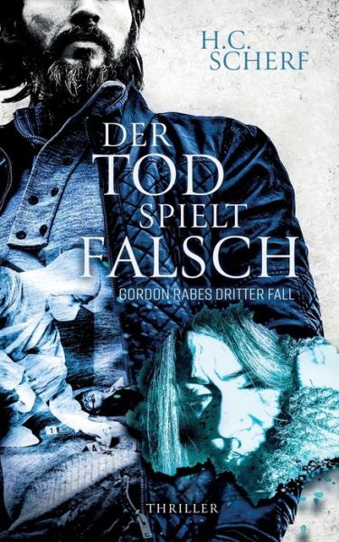 Cover for H C Scherf · Der Tod Spielt Falsch: Gordon Rabes dritter Fall (Paperback Book) (2020)