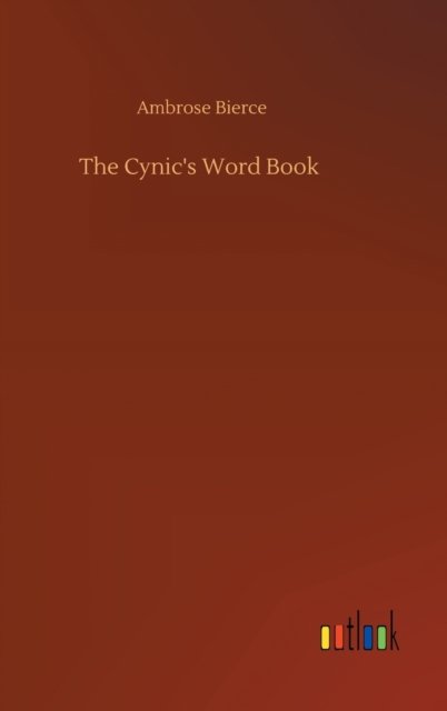 Cover for Ambrose Bierce · The Cynic's Word Book (Gebundenes Buch) (2020)