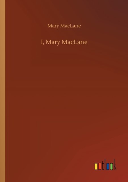 Cover for Mary Maclane · I, Mary MacLane (Pocketbok) (2020)