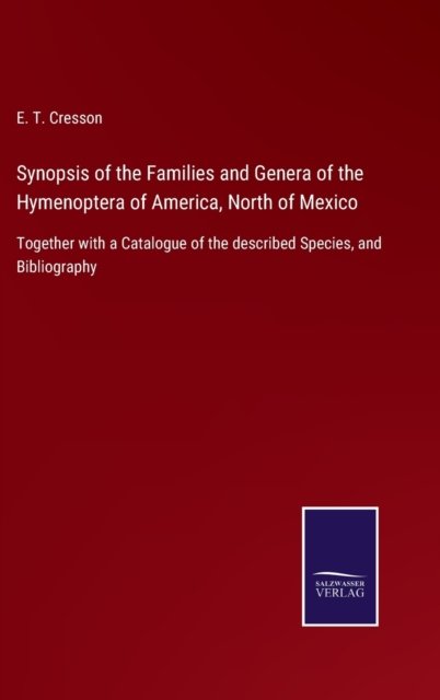 Cover for E T Cresson · Synopsis of the Families and Genera of the Hymenoptera of America, North of Mexico (Gebundenes Buch) (2021)