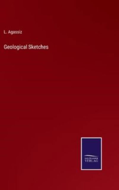 Cover for L Agassiz · Geological Sketches (Hardcover Book) (2022)