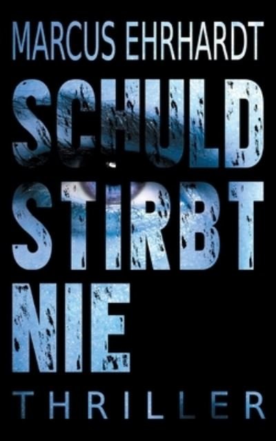 Schuld stirbt nie - Ehrhardt - Books -  - 9783752660777 - November 12, 2020
