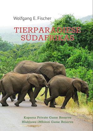 Cover for Wolfgang E. Fischer · Tierparadiese Südafrikas (Hardcover Book) (2019)