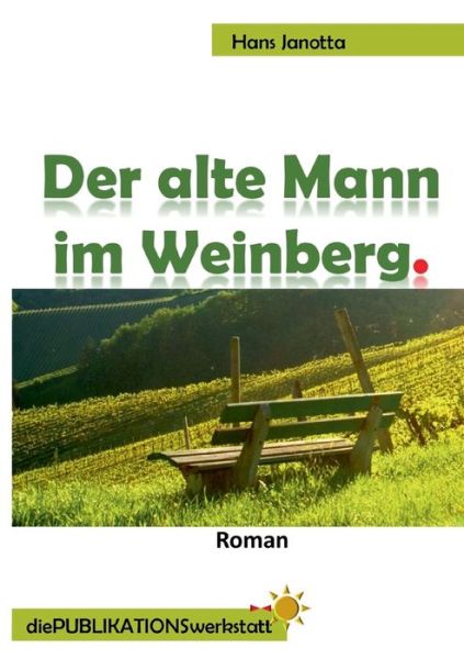 Der alte Mann im Weinberg. - Hans Janotta - Books - Books on Demand Gmbh - 9783755713777 - January 19, 2022