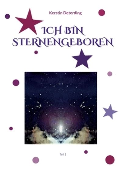 Cover for Kerstin Deterding · Ich Bin Sternengeboren: Teil 1 (Paperback Book) (2022)