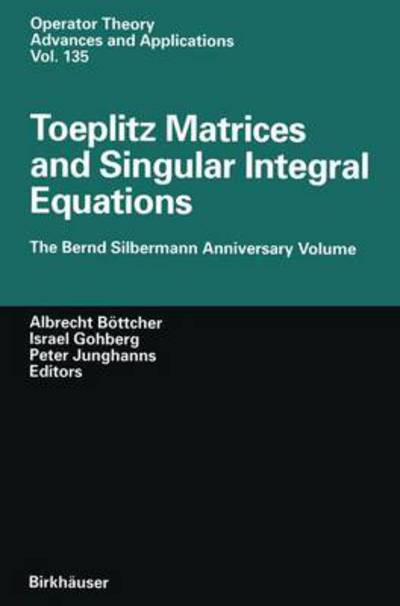 Toeplitz Matrices and Singular Integral Equations - Albrecht Böttcher - Books - Birkhauser Verlag AG - 9783764368777 - October 3, 2002