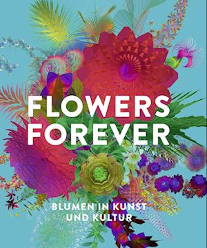 Flowers Forever: Blumen in Kunst und Kultur - Roger Diederen - Books - Prestel Verlag - 9783791379777 - February 9, 2023