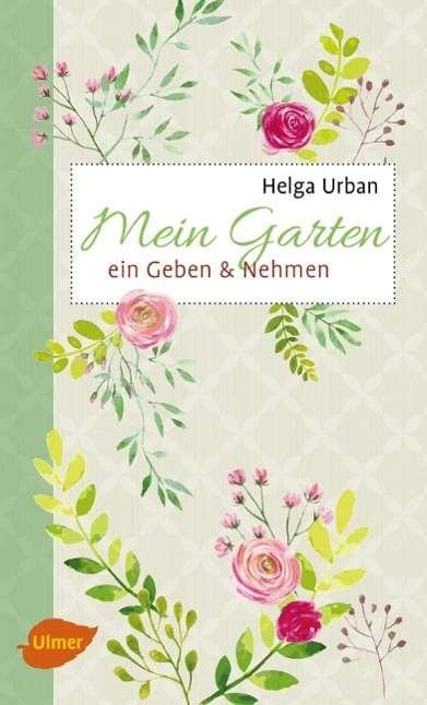 Mein Garten - ein Geben und Nehme - Urban - Books -  - 9783800112777 - 