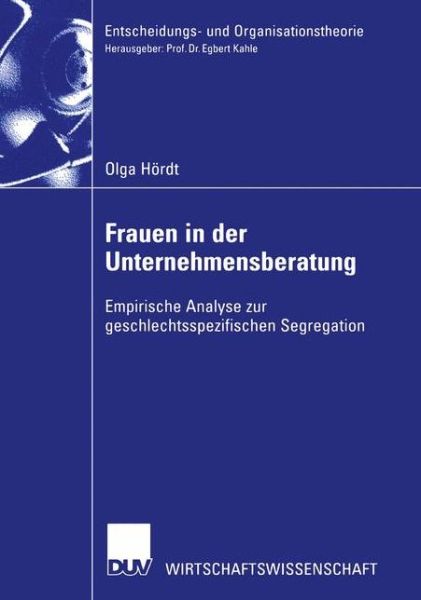 Cover for Olga Hoerdt · Frauen in der Unternehmensberatung - Entscheidungs- und Organisationstheorie (Paperback Book) [2002 edition] (2002)