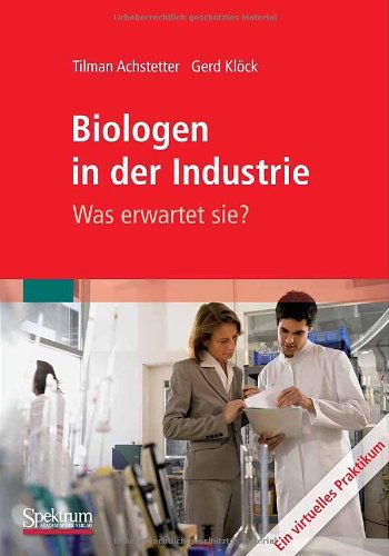 Cover for Tilman Achstetter · Biologen in Der Industrie: Was Erwartet Sie?: Ein Virtuelles Praktikum (Paperback Book) [2009 edition] (2009)