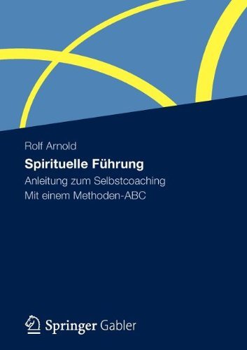 Cover for Rolf Arnold · Spirituelle Fuhrung: Anleitung Zum Selbstcoaching Mit Einem Methoden-ABC (Taschenbuch) [2012 edition] (2012)