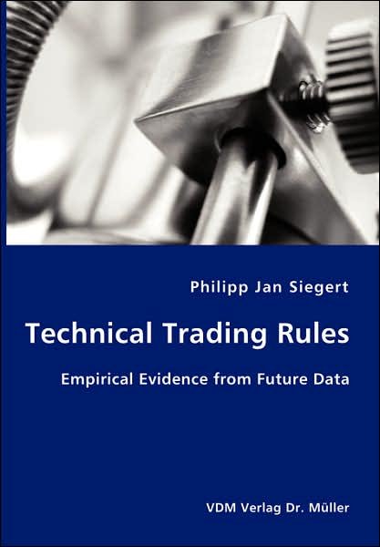 Cover for Philipp Jan Siegert · Technical Trading Rules: Empirical Evidence from Future Data (Paperback Book) (2007)