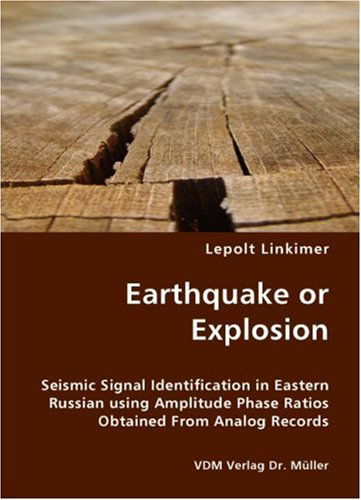Cover for Lepolt Linkimer · Earthquake or Explosion - Seismic Signal Identification in Eastern Russian Using Amplitude Phase Ratios Obtained from Analog Records (Paperback Book) (2007)