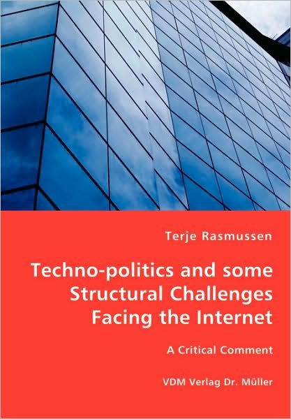 Cover for Terje Rasmussen · Techno-politics and Some Structural Challenges Facing the Internet (Taschenbuch) (2008)