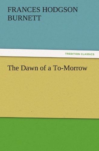 Cover for Frances Hodgson Burnett · The Dawn of a To-morrow (Tredition Classics) (Paperback Book) (2011)