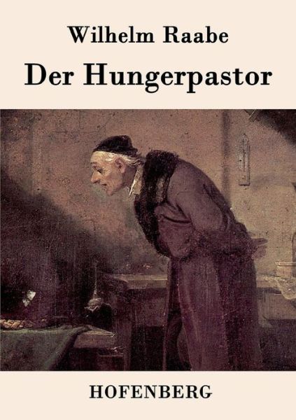 Der Hungerpastor - Wilhelm Raabe - Boeken - Hofenberg - 9783843018777 - 9 maart 2015