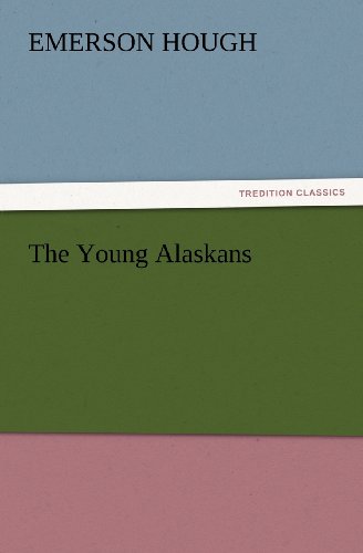 Cover for Emerson Hough · The Young Alaskans (Tredition Classics) (Paperback Book) (2012)