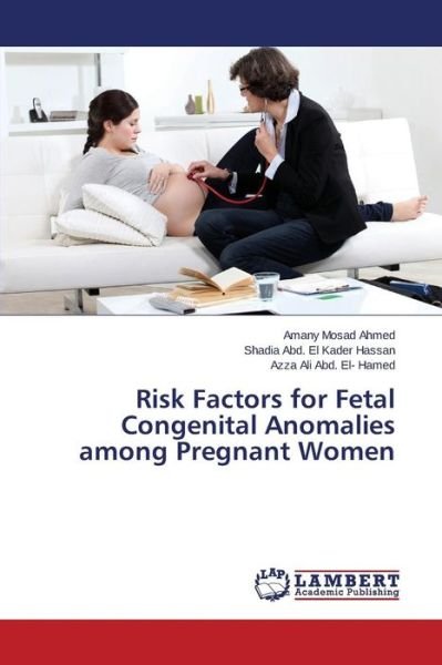 Cover for Azza Ali Abd. El- Hamed · Risk Factors for Fetal Congenital Anomalies Among Pregnant Women (Paperback Bog) (2014)