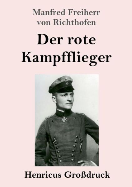 Cover for Manfred Freiherr Von Richthofen · Der rote Kampfflieger (Grossdruck) (Paperback Book) (2019)