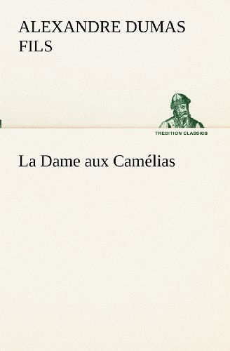 Cover for Alexandre Dumas Fils · La Dame Aux Camélias (Tredition Classics) (French Edition) (Paperback Book) [French edition] (2012)