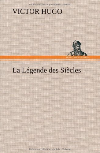 Cover for Victor Hugo · La L Gende Des Si Cles (Hardcover Book) [French edition] (2012)