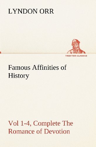 Cover for Lyndon Orr · Famous Affinities of History, Vol 1-4, Complete the Romance of Devotion (Tredition Classics) (Taschenbuch) (2012)