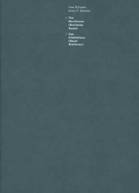 Cover for John Doe · Ines Schaber / Avery F. Gordon: The Workhouse (Breitenau Room) (Hardcover Book) (2014)