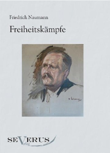 Cover for Friedrich Naumann · Freiheitskampfe: Aus Fraktur ubertragen (Paperback Bog) [German edition] (2011)