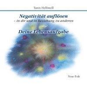 Cover for Tanis Helliwell · Negativität auflösen - in dir und in Beziehung zu anderen/ Deine Lebensaufgabe (CD) (2011)